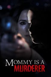 Nonton Online Mommy Is a Murderer (2020) indoxxi