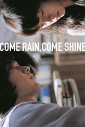 Nonton Online Come Rain Come Shine (2011) indoxxi