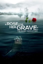 Nonton Online A Rose for Her Grave: The Randy Roth Story (2023) indoxxi