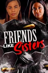 Nonton Online Friends Like Sisters (2023) indoxxi
