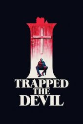 Nonton Online I Trapped The Devil (2019) indoxxi