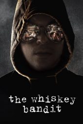 Nonton Online The Whiskey Bandit (2017) indoxxi