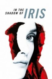 Nonton Online In the Shadow of Iris (2016) indoxxi