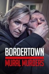 Nonton Online Bordertown: The Mural Murders (2021) indoxxi