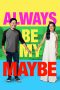 Nonton Online Always Be My Maybe (2019) indoxxi