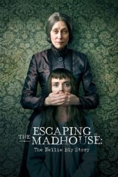 Nonton Online Escaping the Madhouse: The Nellie Bly Story (2019) indoxxi
