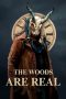 Nonton Online The Woods Are Real (2024) indoxxi