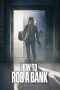 Nonton Online How to Rob a Bank (2024) indoxxi